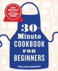 30-Minute Cookbook for Beginners : 100+ Recipes for the Time-Pressed Cook - eBook