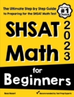 SHSAT Math for Beginners : The Ultimate Step by Step Guide to Preparing for the SHSAT Math Test - Book