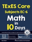 TExES Core Subjects EC-6 Math in 10 Days : The Most Effective TExES Core Subjects Math Crash Course - Book