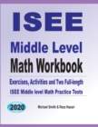 ISEE Middle Level Math Workbook : Math Exercises, Activities, and Two Full-Length ISEE Middle Level Math Practice Tests - Book