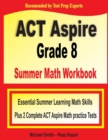 ACT Aspire Grade 8 Summer Math Workbook : Essential Summer Learning Math Skills plus Two Complete ACT Aspire Math Practice Tests - Book
