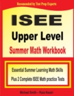 ISEE Upper Level Summer Math Workbook : Essential Summer Learning Math Skills plus Two Complete ISEE Upper Level Math Practice Tests - Book