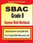 SBAC Grade 8 Summer Math Workbook : Essential Summer Learning Math Skills plus Two Complete SBAC Math Practice Tests - Book