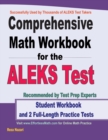 Comprehensive Math Workbook for the ALEKS Test : Student Workbook and 2 Full-Length ALEKS Math Practice Tests - Book