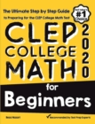 CLEP College Math for Beginners: The Ultimate Step by Step Guide to Preparing for the CLEP College Math Test - Book