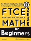 FTCE General Knowledge Math for Beginners: The Ultimate Step by Step Guide to Preparing for the FTCE Math Test - Book