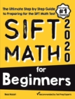 SIFT Math for Beginners: The Ultimate Step by Step Guide to Preparing for the SIFT Math Test - Book