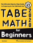 TABE Math for Beginners: The Ultimate Step by Step Guide to Preparing for the TABE 11 & 12 Math Level D Test - Book