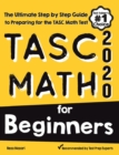 TASC Math for Beginners: The Ultimate Step by Step Guide to Preparing for the TASC Math Test - Book