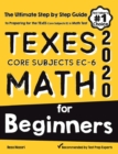 TExES Core Subjects EC-6 Math for Beginners: The Ultimate Step by Step Guide to Preparing for the TExES Math Test - Book