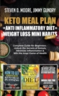 Keto Meal Plan + Anti Inflammatory Diet + Weight Loss Mini Habits : 3 Books in 1: Complete Guide for Beginners - Unlock the Secrets of Ketosis, Minimize Inflammation & Win the Inner Game of Health - Book