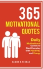 365 Motivational Quotes : Daily Motivational Quotes to Start Everyday with Positivity and Energy - Book