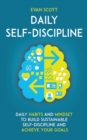 Daily Self-Discipline : Daily Habits and Mindset to Build Sustainable Self-Discipline and Achieve Your Goals - Book