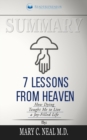 Summary of 7 Lessons from Heaven : How Dying Taught Me to Live a Joy-Filled Life by Mary C. Neal - Book