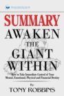 Summary of Awaken the Giant Within : How to Take Immediate Control of Your Mental, Emotional, Physical and Financial by Tony Robbins - Book