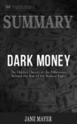 Summary of Dark Money : The Hidden History of the Billionaires Behind the Rise of the Radical Right by Jane Mayer - Book