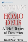 Summary of Homo Deus : A Brief History of Tomorrow by Yuval Noah Harari - Book