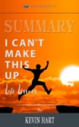 Summary of I Can't Make This Up : Life Lessons by Kevin Hart - Book