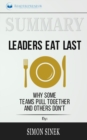 Summary of Leaders Eat Last : Why Some Teams Pull Together and Others Don't by Simon Sinek - Book