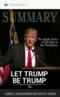 Summary of Let Trump Be Trump : The Inside Story of His Rise to the Presidency by Corey R. Lewandowski - Book