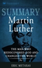 Summary of Martin Luther : The Man Who Rediscovered God and Changed the World by Eric Metaxas - Book