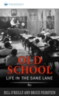 Summary of Old School : Life in the Sane Lane by Bill O'Reilly - Book