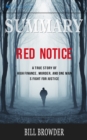 Summary of Red Notice : A True Story of High Finance, Murder, and One Man's Fight for Justice by Bill Browder - Book