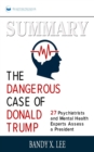 Summary of The Dangerous Case of Donald Trump : 37 Psychiatrists and Mental Health Experts Assess a President by Brandy X. Lee - Book