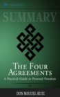 Summary of The Four Agreements : A Practical Guide to Personal Freedom (A Toltec Wisdom Book) by Don Miguel Ruiz - Book
