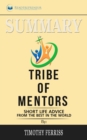 Summary of Tribe of Mentors : Short Life Advice from the Best in the World by Timothy Ferriss - Book