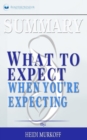 Summary of What to Expect When You're Expecting by Heidi Murkoff - Book