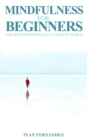 Mindfulness for Beginners : The Art of Finding Peace in a Frantic World - Book