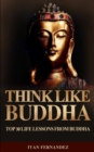 Think Like Buddha : Top 30 Life Lessons from Buddha - Book