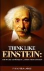 Think Like Einstein : Top 30 Life and Business Lessons from Einstein - Book