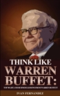 Think Like Warren Buffett : Top 30 Life and Business Lessons from Warren Buffett - Book