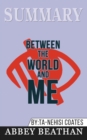 Summary of Between the World and Me by Ta-Nehisi Coates - Book
