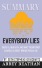 Summary of Everybody Lies : Big Data, New Data, and What the Internet Can Tell Us About Who We Really Are by Seth Stephens-Davidowitz - Book