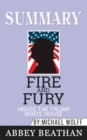 Summary of Fire and Fury : Inside the Trump White House by Michael Wolff - Book