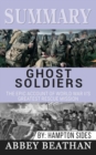 Summary of Ghost Soldiers : The Epic Account of World War II's Greatest Rescue Mission by Hamptom Sides - Book