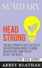 Summary of Head Strong : The Bulletproof Plan to Activate Untapped Brain Energy to Work Smarter and Think Faster-in Just Two Weeks by Dave Asprey - Book