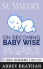 Summary of On Becoming Baby Wise : Giving Your Infant the Gift of Nighttime Sleep by Gary Ezzo & Robert Bucknam MD - Book