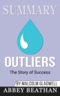 Summary of Outliers : The Story of Success by Malcolm Gladwell - Book