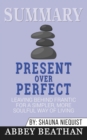 Summary of Present Over Perfect : Leaving Behind Frantic for a Simpler, More Soulful Way of Living by Shauna Niequist - Book