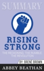 Summary of Rising Strong : The Reckoning. The Rumble. The Revolution by Brene Brown - Book