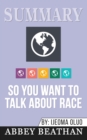 Summary of So You Want to Talk About Race by Ijeoma Oluo - Book