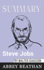 Summary of Steve Jobs by Walter Isaacson - Book