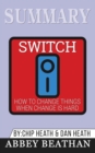 Summary of Switch : How to Change Things When Change Is Hard by Chip Heath & Dan Heath - Book