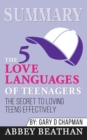 Summary of The 5 Love Languages of Teenagers : The Secret to Loving Teens Effectively by Gary Chapman - Book