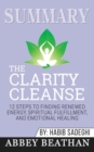 Summary of The Clarity Cleanse : 12 Steps to Finding Renewed Energy, Spiritual Fulfillment, and Emotional Healing by Habib Sadeghi - Book