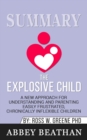 Summary of The Explosive Child : A New Approach for Understanding and Parenting Easily Frustrated, Chronically Inflexible Children by Dr. Ross W. Greene - Book